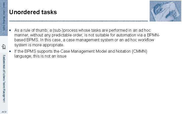 Unordered tasks § As a rule of thumb, a (sub-)process whose tasks are performed