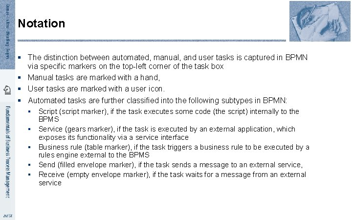 Notation § The distinction between automated, manual, and user tasks is captured in BPMN