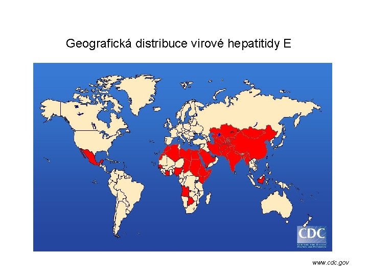 Geografická distribuce virové hepatitidy E www. cdc. gov 