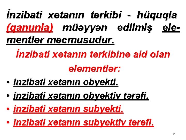 İnzibati xətanın tərkibi - hüquqla (qanunla) müəyyən edilmiş elementlər məcmusudur. İnzibati xətanın tərkibinə aid