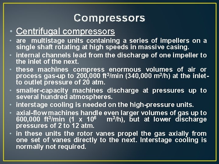 Compressors • Centrifugal compressors • are multistage units containing a series of impellers on