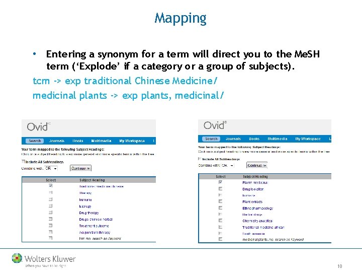 Mapping • Entering a synonym for a term will direct you to the Me.