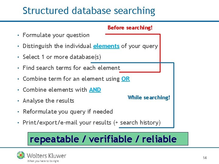 Structured database searching Before searching! • Formulate your question • Distinguish the individual elements