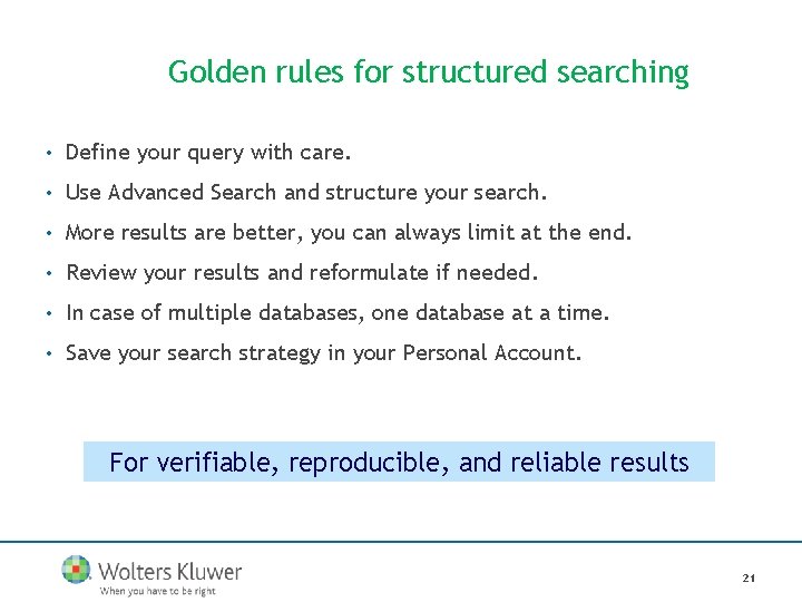 Golden rules for structured searching • Define your query with care. • Use Advanced