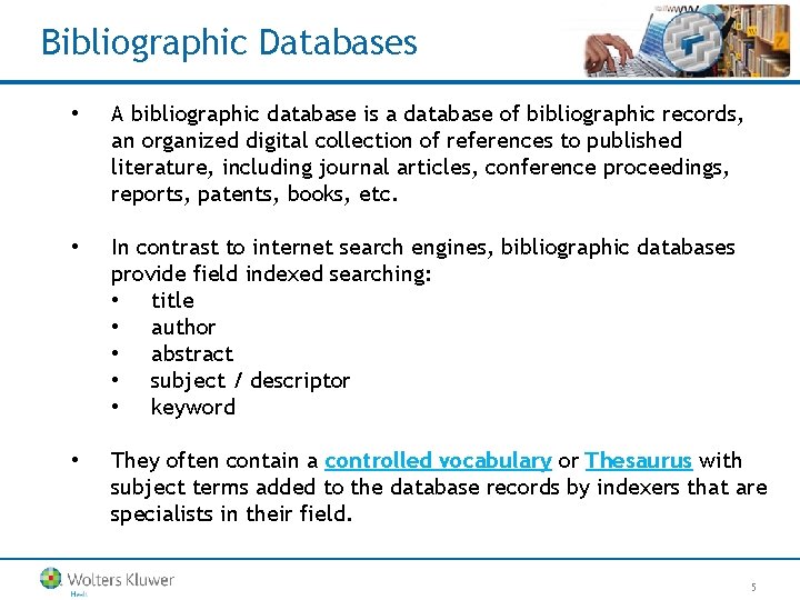 Bibliographic Databases • A bibliographic database is a database of bibliographic records, an organized