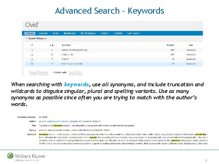 Advanced Search - Keywords When searching with keywords, use all synonyms, and include truncation