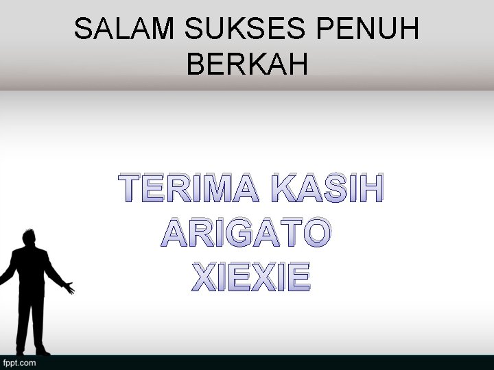 SALAM SUKSES PENUH BERKAH TERIMA KASIH ARIGATO XIEXIE 