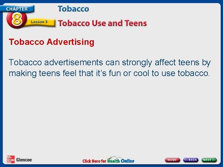 Tobacco Advertising Tobacco advertisements can strongly affect teens by making teens feel that it’s