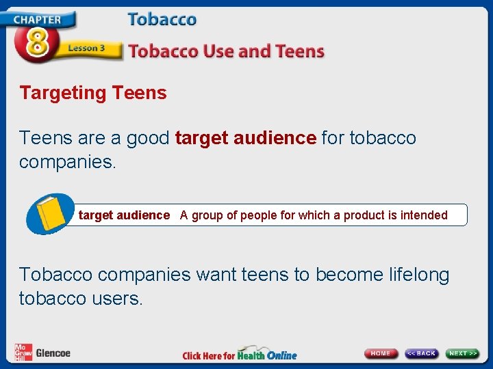 Targeting Teens are a good target audience for tobacco companies. target audience A group