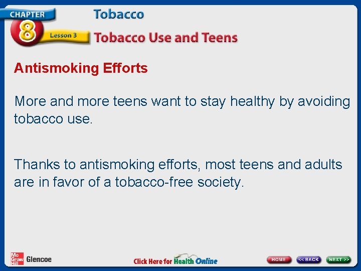 Antismoking Efforts More and more teens want to stay healthy by avoiding tobacco use.