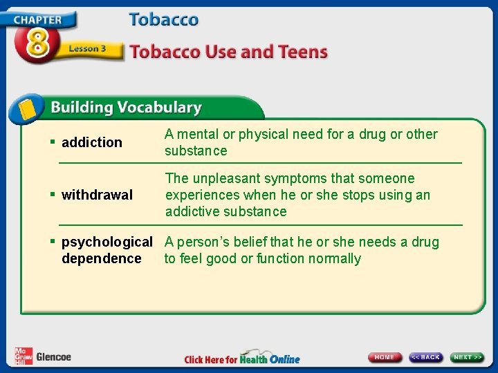 § addiction A mental or physical need for a drug or other substance §