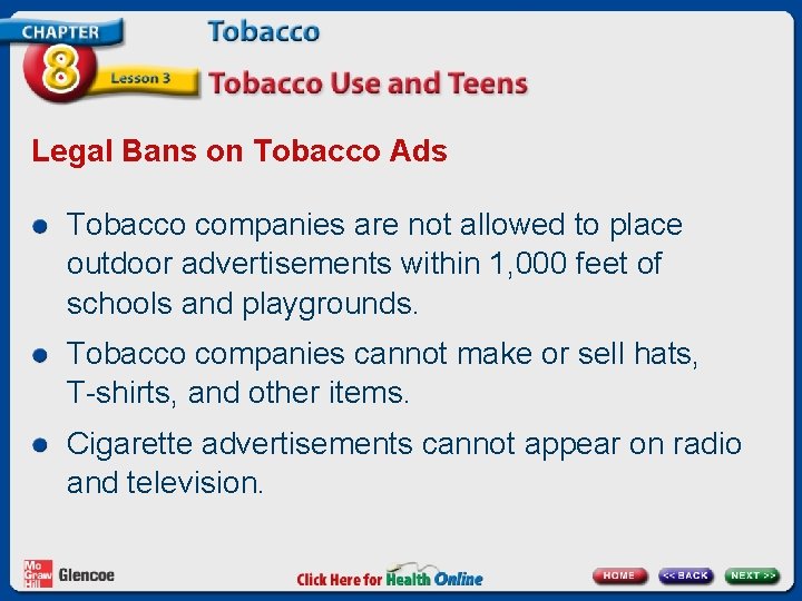Legal Bans on Tobacco Ads Tobacco companies are not allowed to place outdoor advertisements