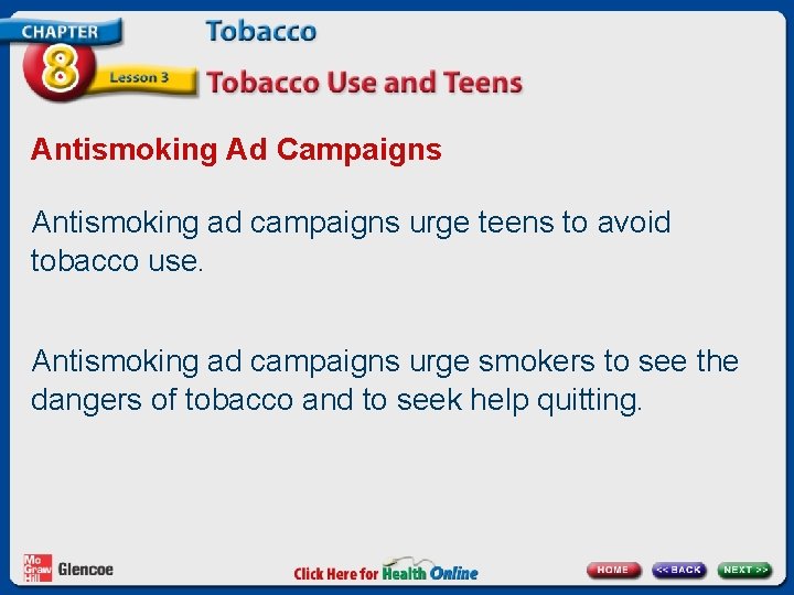 Antismoking Ad Campaigns Antismoking ad campaigns urge teens to avoid tobacco use. Antismoking ad