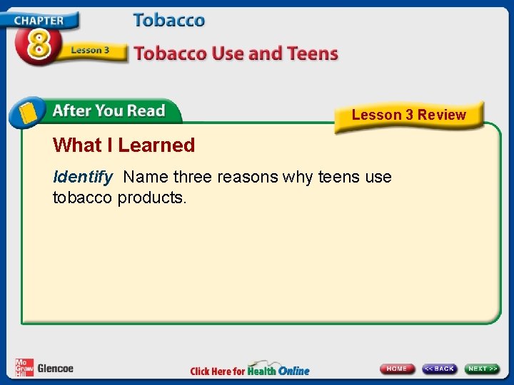 Lesson 3 Review What I Learned Identify Name three reasons why teens use tobacco