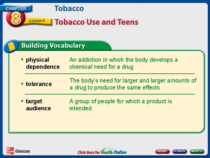 § physical dependence § tolerance § target audience An addiction in which the body