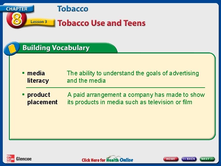 § media literacy § product placement The ability to understand the goals of advertising