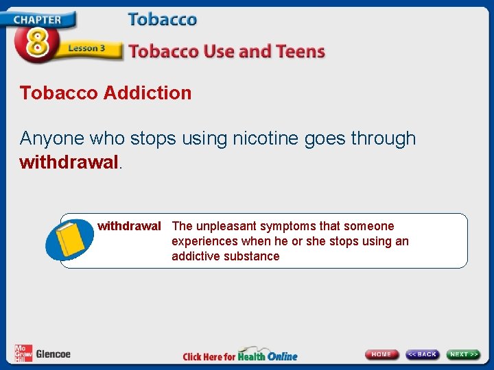 Tobacco Addiction Anyone who stops using nicotine goes through withdrawal The unpleasant symptoms that