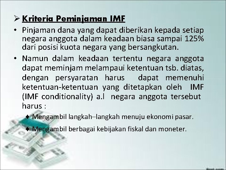 Ø Kriteria Peminjaman IMF • Pinjaman dana yang dapat diberikan kepada setiap negara anggota