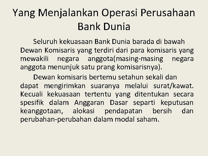 Yang Menjalankan Operasi Perusahaan Bank Dunia Seluruh kekuasaan Bank Dunia barada di bawah Dewan