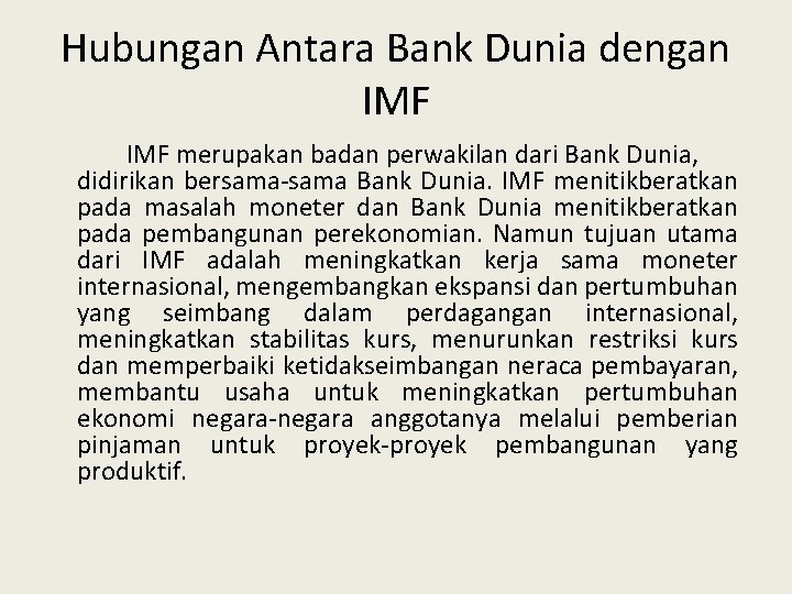 Hubungan Antara Bank Dunia dengan IMF merupakan badan perwakilan dari Bank Dunia, didirikan bersama-sama