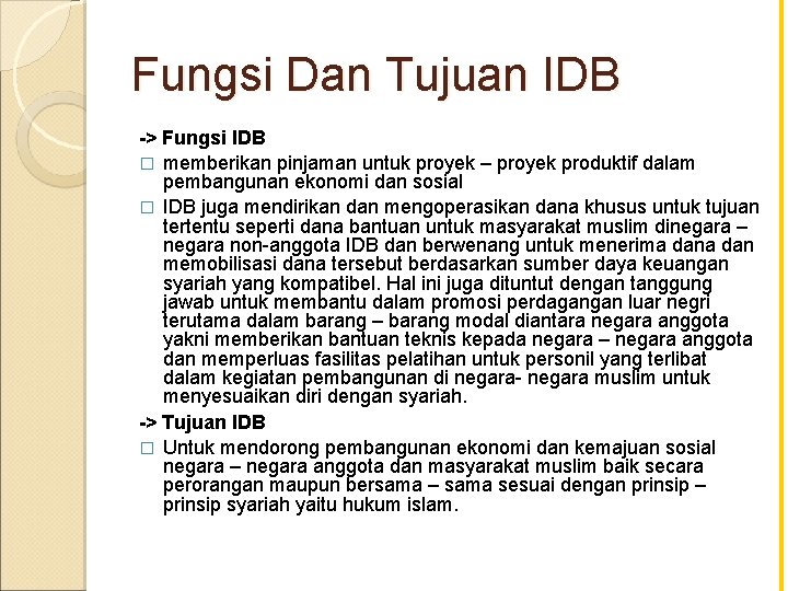 Fungsi Dan Tujuan IDB -> Fungsi IDB � memberikan pinjaman untuk proyek – proyek