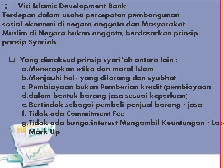 ☺ Visi Islamic Development Bank Terdepan dalam usaha percepatan pembangunan sosial-ekonomi di negara anggota