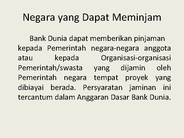 Negara yang Dapat Meminjam Bank Dunia dapat memberikan pinjaman kepada Pemerintah negara-negara anggota atau