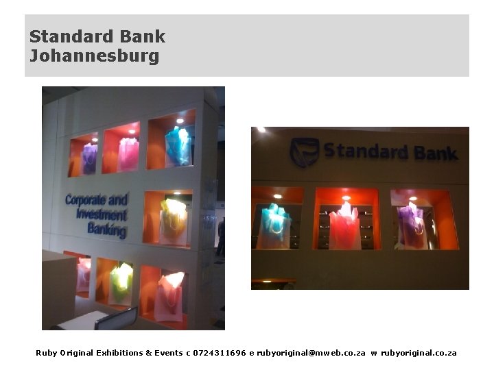 Standard Bank Johannesburg Ruby Original Exhibitions & Events c 0724311696 e rubyoriginal@mweb. co. za