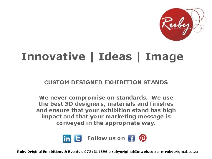 Innovative | Ideas | Image CUSTOM DESIGNED EXHIBITION STANDS We never compromise on standards.