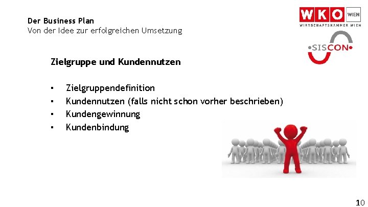 Der Business Plan Von der Idee zur erfolgreichen Umsetzung Zielgruppe und Kundennutzen ▪ ▪