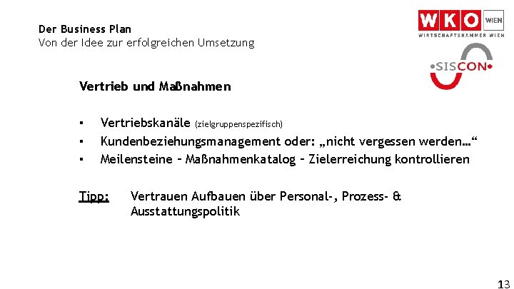 Der Business Plan Von der Idee zur erfolgreichen Umsetzung Vertrieb und Maßnahmen ▪ ▪