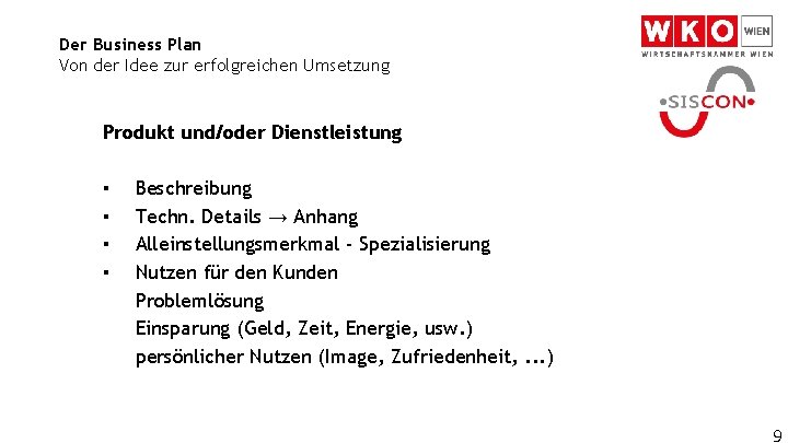 Der Business Plan Von der Idee zur erfolgreichen Umsetzung Produkt und/oder Dienstleistung ▪ ▪