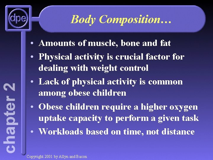 Body Composition… • Amounts of muscle, bone and fat • Physical activity is crucial