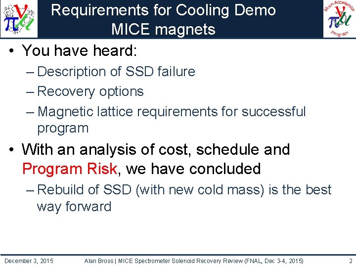 Requirements for Cooling Demo MICE magnets • You have heard: – Description of SSD