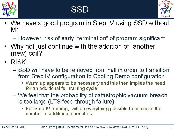 SSD • We have a good program in Step IV using SSD without M