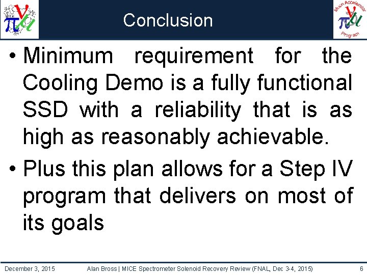 Conclusion • Minimum requirement for the Cooling Demo is a fully functional SSD with