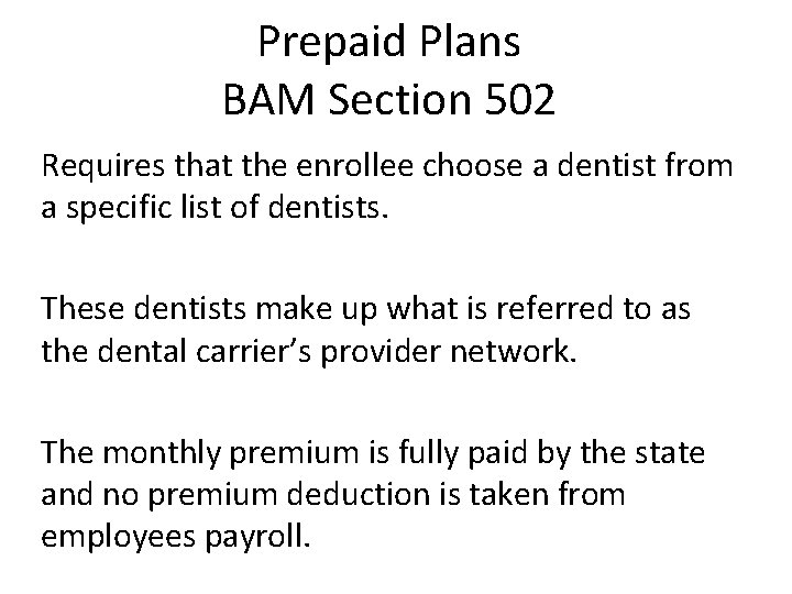 Prepaid Plans BAM Section 502 Requires that the enrollee choose a dentist from a