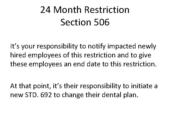 24 Month Restriction Section 506 It’s your responsibility to notify impacted newly hired employees