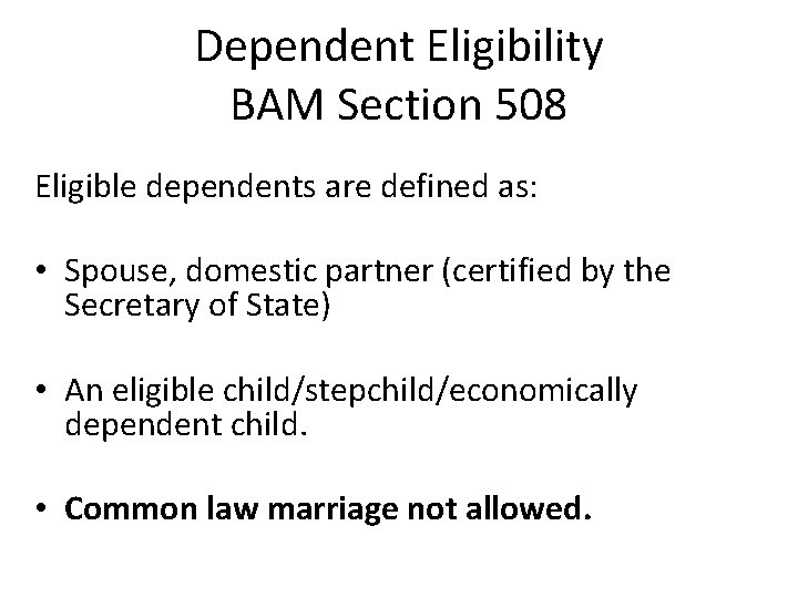 Dependent Eligibility BAM Section 508 Eligible dependents are defined as: • Spouse, domestic partner