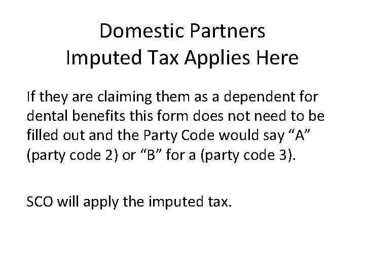 Domestic Partners Imputed Tax Applies Here If they are claiming them as a dependent