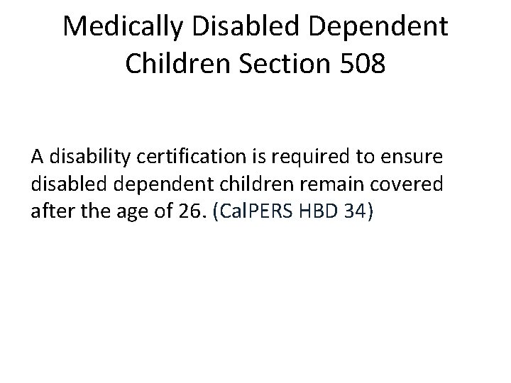 Medically Disabled Dependent Children Section 508 A disability certification is required to ensure disabled