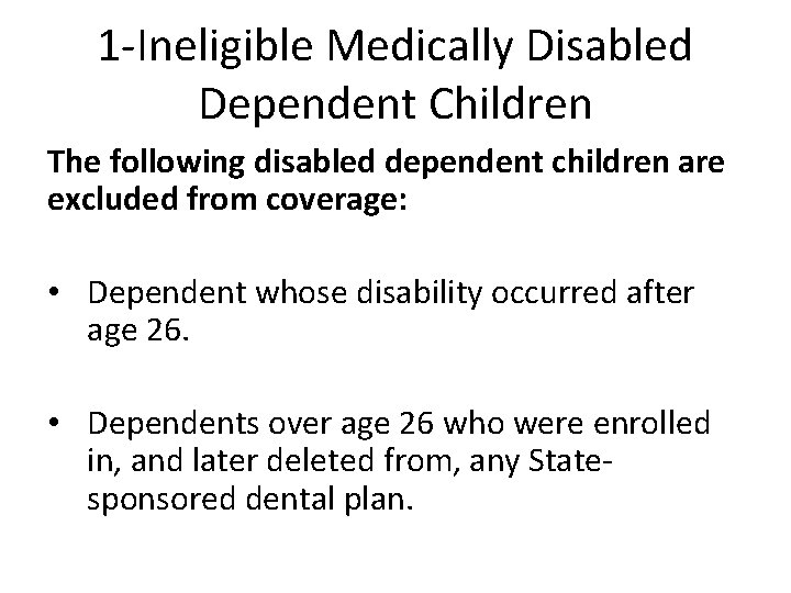 1 -Ineligible Medically Disabled Dependent Children The following disabled dependent children are excluded from