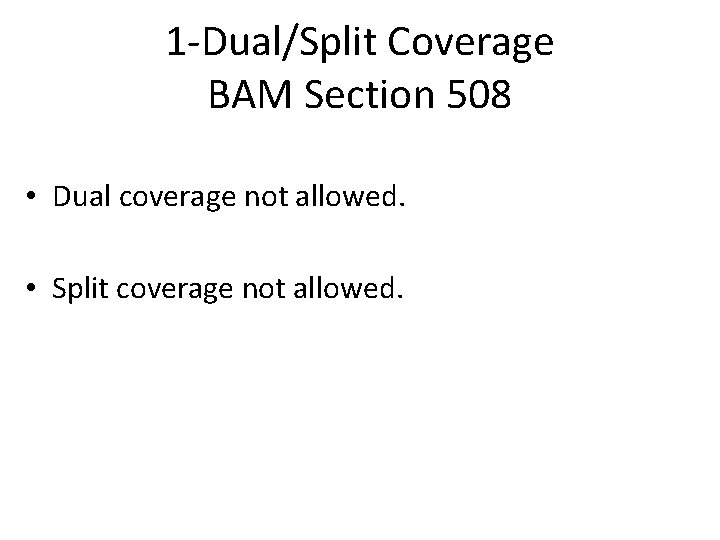1 -Dual/Split Coverage BAM Section 508 • Dual coverage not allowed. • Split coverage