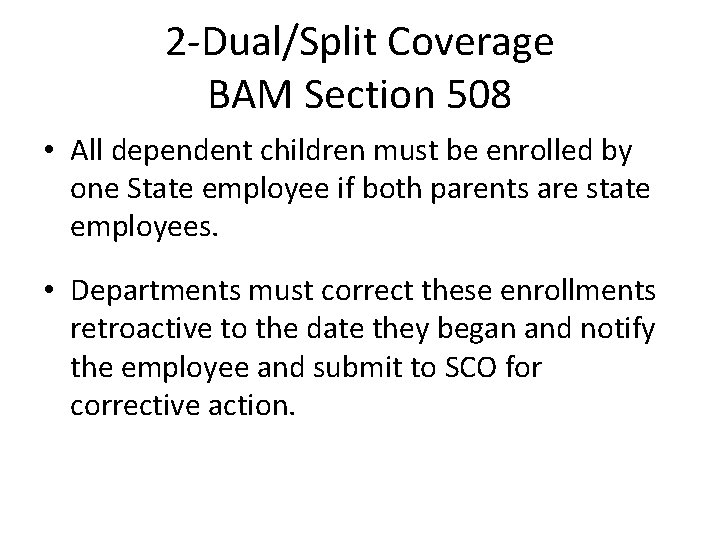 2 -Dual/Split Coverage BAM Section 508 • All dependent children must be enrolled by