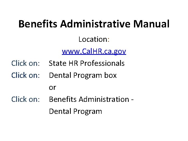 Benefits Administrative Manual Click on: Location: www. Cal. HR. ca. gov State HR Professionals