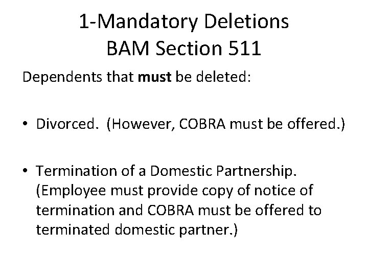 1 -Mandatory Deletions BAM Section 511 Dependents that must be deleted: • Divorced. (However,