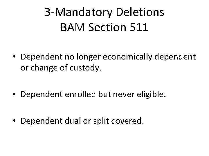 3 -Mandatory Deletions BAM Section 511 • Dependent no longer economically dependent or change