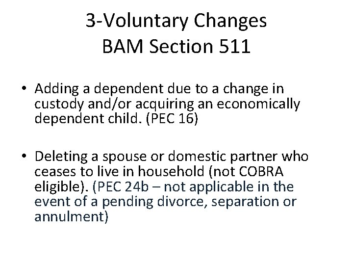 3 -Voluntary Changes BAM Section 511 • Adding a dependent due to a change