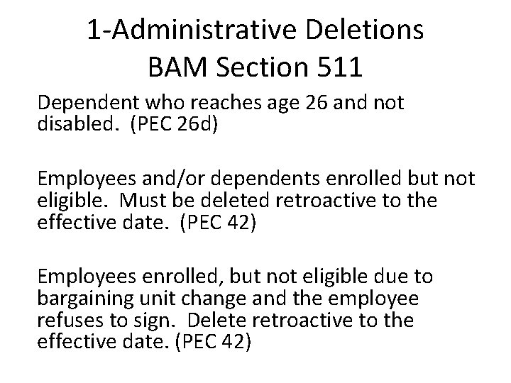 1 -Administrative Deletions BAM Section 511 Dependent who reaches age 26 and not disabled.