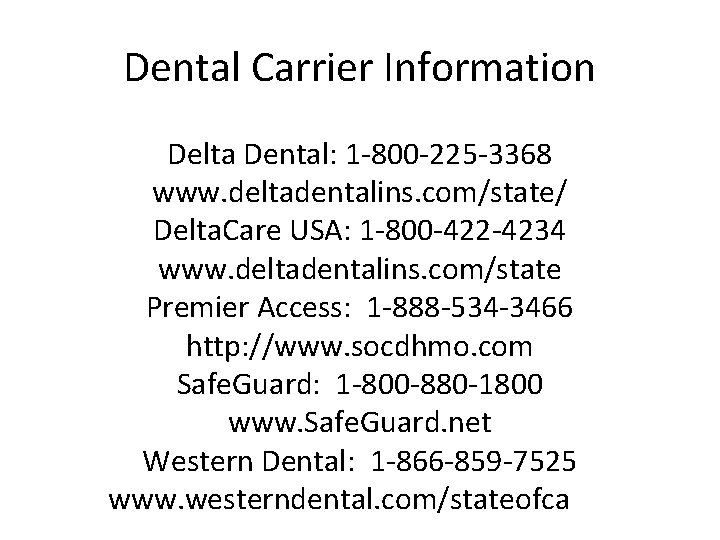 Dental Carrier Information Delta Dental: 1 -800 -225 -3368 www. deltadentalins. com/state/ Delta. Care